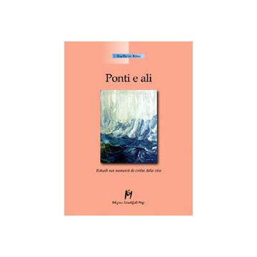 PONTI E ALI Rituali nei momenti di svolta della vita