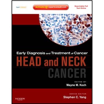 Early Diagnosis and Treatment of Cancer Series: Head and Neck Cancers - Expert Consult - Online and Print