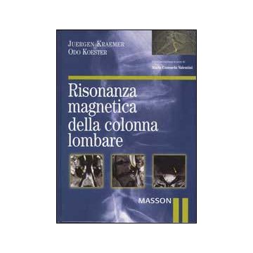 Risonanza Magnetica della colonna lombare Kraemer Jurgen; Koester Odo Elsevier Masson