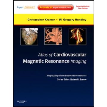 Atlas of Cardiovascular Magnetic Resonance Imaging: Expert Consult - Online and Print - Imaging Companion to Braunwald's Heart Disease
