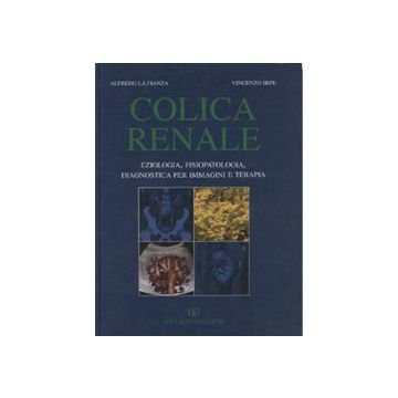 Colica renale - eziologia - fisiopatologia - diagnostica per immagini e terapia