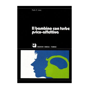 Il bambino con turbe psicoaffettive. Vita quotidiana in casa e nei luoghi di cura