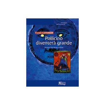 Pollicino diventa grande. Racconti che fanno crescere