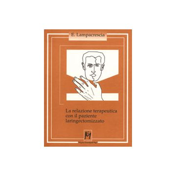 LA RELAZIONE TERAPEUTICA CON IL PAZIENTE LARINGECTOMIZATO