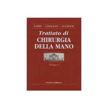 Trattato di CHIRURGIA DELLA MANO  Voll. 1/2 + CD Rom   [Landi; Catalano - Verduci Editore]  (L'OPERA E' COMPOSTA DA:  1°VOLUME Cartaceo - 2°VOLUME in Versione Digitale PDF + CD ROM)