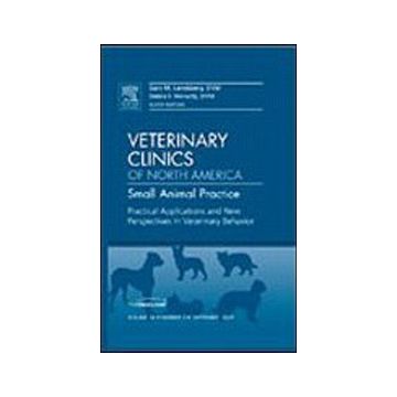 Practical Applications and New Perspectives in Veterinary Behavior, An Issue of Veterinary Clinics: Small Animal Practice Volume 38-5