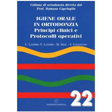 Igiene orale in Ortodonzia - Principi clinici e protocolli operativi