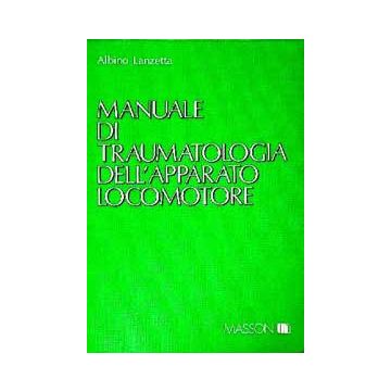 Manuale di traumatologia dell' apparato locomotore