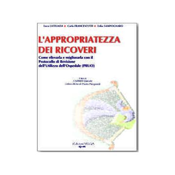L'appropriatezza dei ricoveri. Come rilevarla e migliorarla con il Protocollo di Revisione dell’Utilizzo dell’Ospedale (PRUO)  