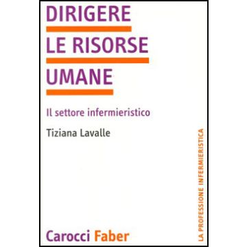 Dirigere le risorse umane - Il settore infermieristico