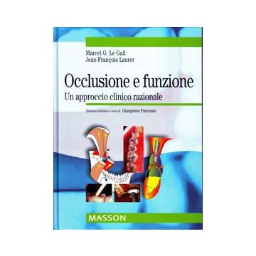 Occlusione e funzione. Un approccio clinico razionale [Le Gall - Elsevier Masson]