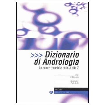 Dizionario di Andrologia - La salute maschile dalla A alla Z