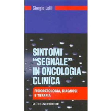 Sintomi "segnale" in oncologia clinica. Fisiopatologia, diagnosi e terapia