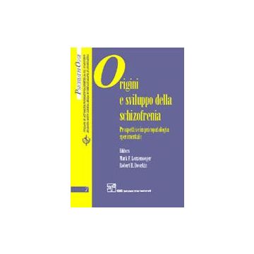 Origini e sviluppo della schizofrenia. Prospettive in psicopatologia sperimentale