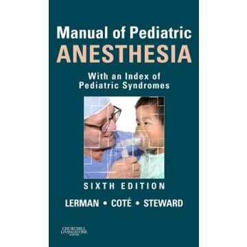 Manual of Pediatric Anesthesia, 6th Edition - With an Index of Pediatric Syndromes