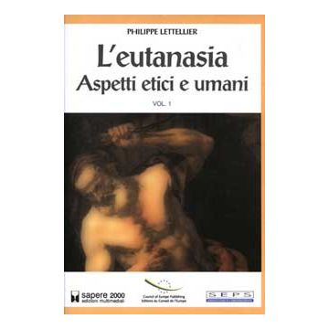 L' Eutanasia vol. 1 - aspetti etici e umani