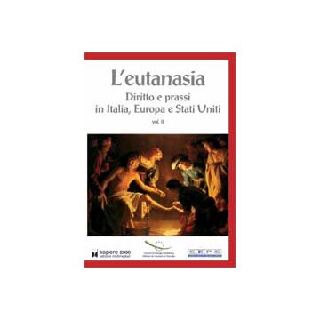 L' Eutanasia vol. 2 - Diritto e prassi in Italia, Europa e Stati Uniti