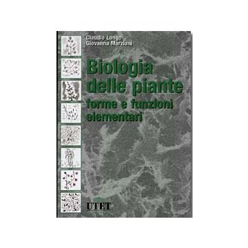 Biologia delle piante. Forme e funzioni elementari Vol.1  [Longo Marziani Gerola - Utet Medica]