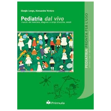 Pediatria dal vivo: trucchi del mestiere, diagnosi a colpo d'occhio, errori