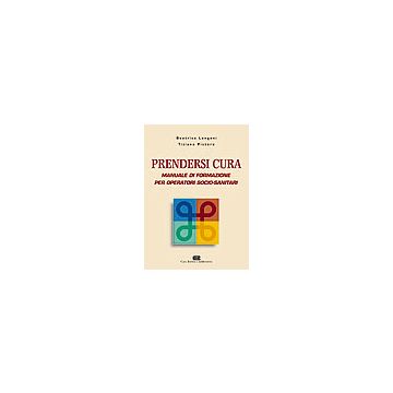 PRENDERSI CURA. Manuale di formazione per operatori socio-sanitari