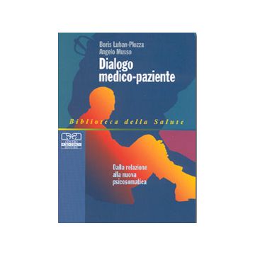 Dialogo medico-paziente. Dalla relazione alla nuova psicosomatica