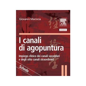 I Canali di Agopuntura - SCHEDE - Impiego clinico dei Canali Secondari e degli Otto Canali Straordinari  [Maciocia - Elsevier Masson Italia]
