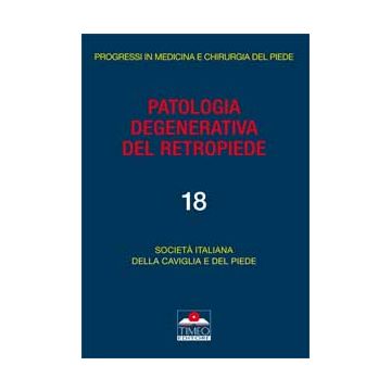 Patologia Degenerativa del Retropiede  [SICP Società Italiana della Caviglia e del Piede; Magnan - Timeo Editore]