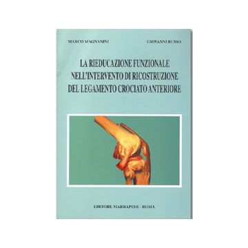 La rieducazione funzionale nell' intervento di ricostruzione del legamento crociato anteriore Scoliosi e terapia manuale [Magnanini - Marrapese Edizioni]