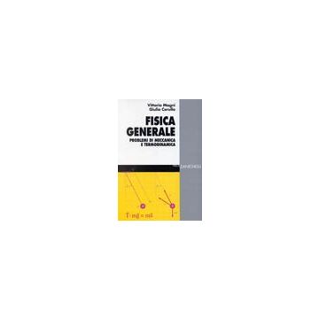 Fisica generale. Problemi di Meccanica e Termodinamica