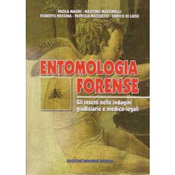 Entomologia Forense - Gli insetti nelle indagini giudiziarie e medico-legali [Magni - Minerva Medica]