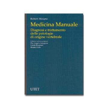 Medicina manuale. Diagnosi e trattamento delle patologie di origine vertebrale