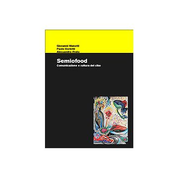 Semiofood - Comunicazione e cultura del cibo