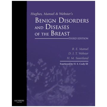 Hughes, Mansel & Webster's Benign Disorders and Diseases of the Breast, 3rd Edition