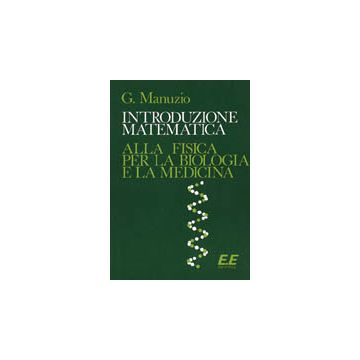 INTRODUZIONE MATEMATICA ALLA FISICA per la biologia e la medicina