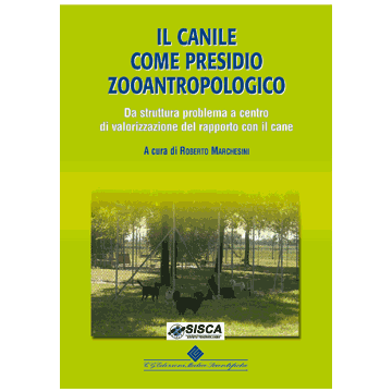 Il canile come presidio zooantropologico - Da struttura problema a centro di valorizzazione del rapporto con il cane