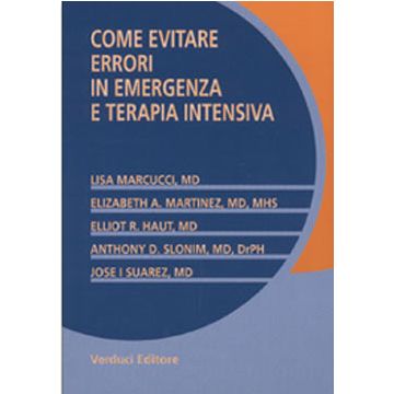 Come Evitare Errori In Emergenza e Terapia Intensiva  [Marcucci; Martinez - Verduci Editore]