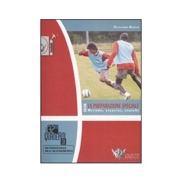 Calcio. La preparazione speciale. Metodo, esercizi, carichi