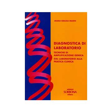 Diagnostica di laboratorio. Tecniche di amplificazione genica. Dal laboratorio alla pratica clinica