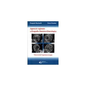 Approccio Ragionato all'Ecografia Ostetrico-Ginecologica - Tutto ciò che l'esperienza insegna