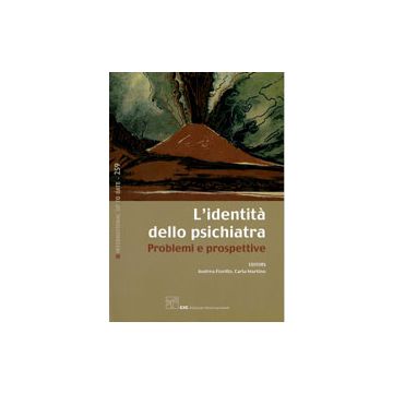 L'IDENTITA' DELLO PSICHIATRA - Problemi e prospettive. Atti del Congresso - Napoli, 28-30 giugno 2007