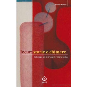 IECUR: STORIE E CHIMERE. Schegge di storia dell'Epatologia (fegato)