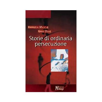 STORIE DI ORDINARIA PERSECUZIONE