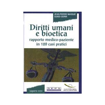 Diritti umani e bioetica - rapporto medico-paziente in 120 casi pratici