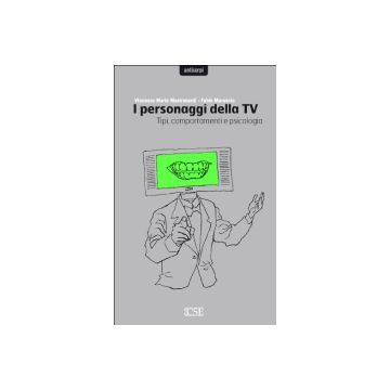 I personaggi della TV. Tipi, comportamenti e psicologia