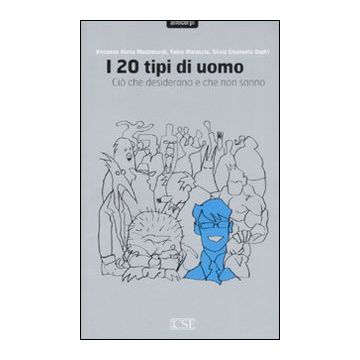 I 20 Tipi di uomo - Ciò che desiderano e non lo sanno 