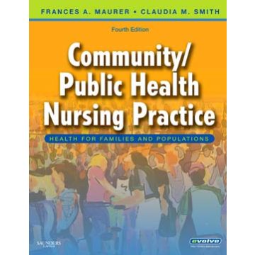 Community/Public Health Nursing Practice, 4th Edition  -Health for Families and Populations