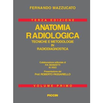 Anatomia Radiologica - Tecniche e Metodologie in Radiodiagnostica 3/ed. Voll. 1/3 [Mazzucato - Piccin]