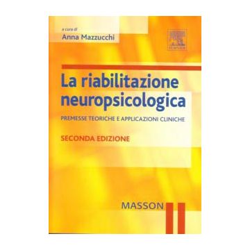 La riabilitazione neuropsicologica - Premesse teoriche e applicazioni cliniche 2/ed. (V.E)