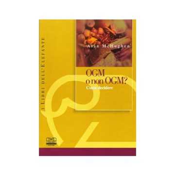 OGM o non OGM - Come comportarsi con gli alimenti geneticamente modificati