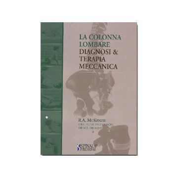 La Colonna Lombare. Diagnosi e terapia meccanica 3/ed.